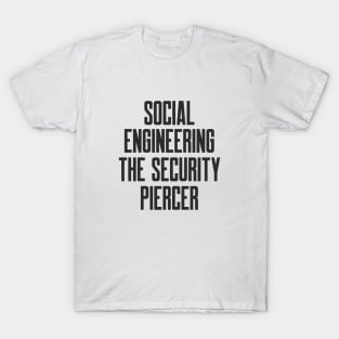 Cybersecurity Social Engineering The Security Piercer T-Shirt